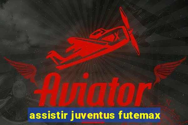 assistir juventus futemax